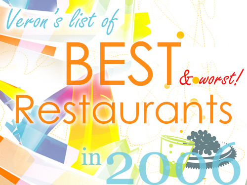 Veron's list of Best (& Worst) Restaurants in 2006